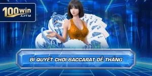 Bí Quyết Chơi Baccarat Dễ Thắng