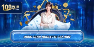 Cách Chơi Roulette Cơ Bản