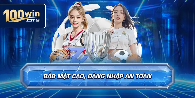 Bảo Mật Cao, Đăng Nhập An Toàn