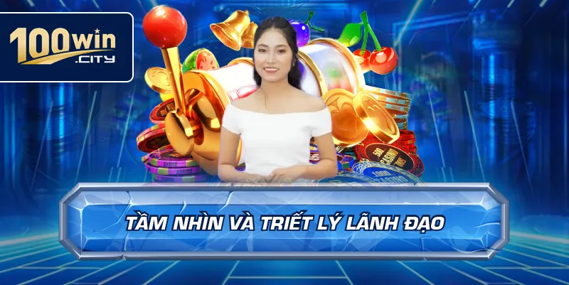 Tầm Nhìn Và Triết Lý Lãnh Đạo