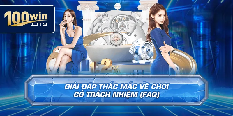 Giải Đáp Thắc Mắc Về Chơi Có Trách Nhiệm (FAQ)
