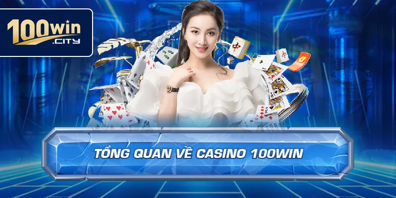 Tổng Quan Về Casino 100win